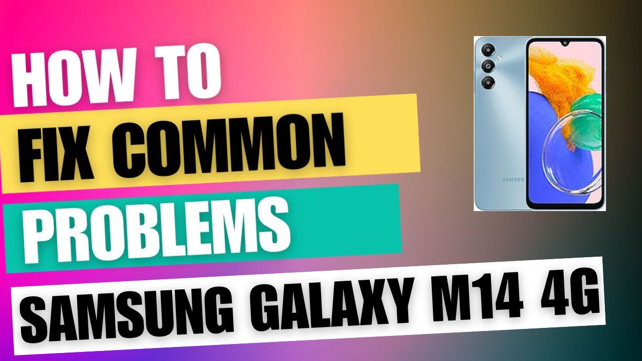 Fix Common Issue on Samsung Galaxy M14 4G