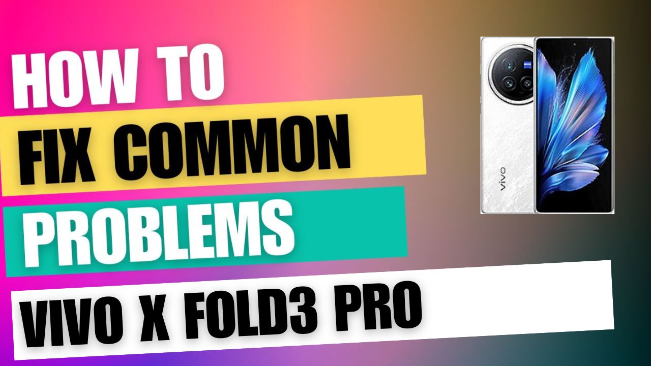 Fix Common Issue on vivo X Fold3 Pro