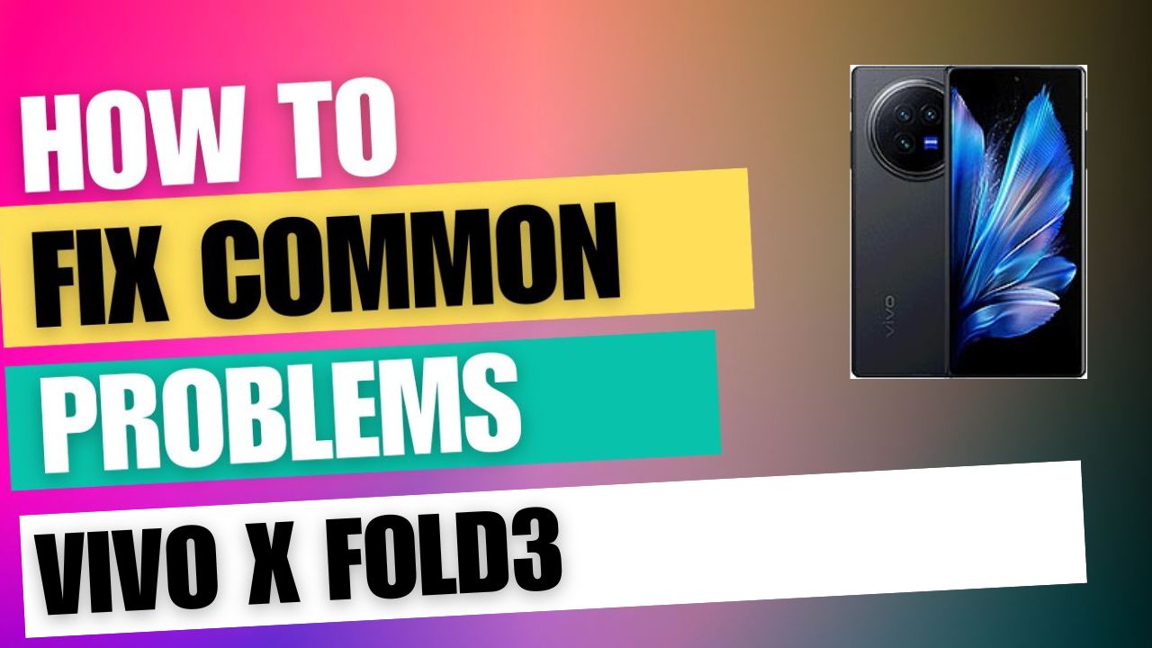 Fix Common Issue on vivo X Fold3