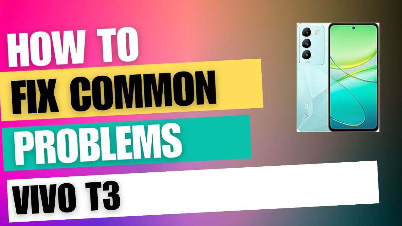 Fix Common Issue on vivo T3