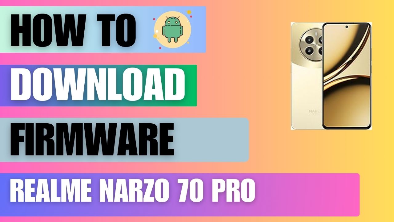 Download Firmware File For Realme Narzo 70 Pro