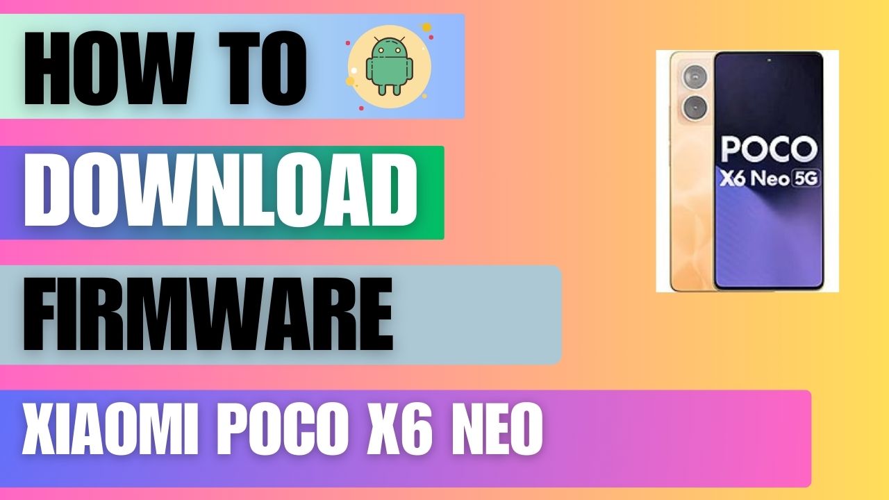 Download Firmware File For Xiaomi Poco X6 Neo
