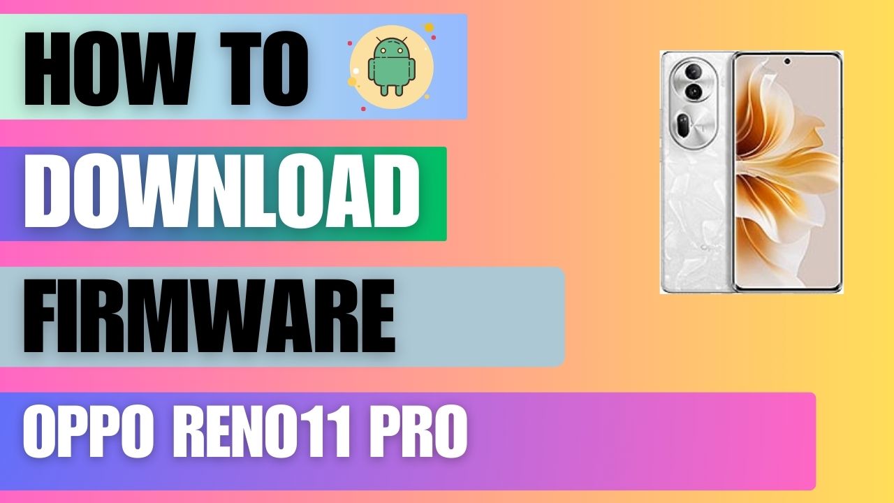 Download Firmware File For Oppo Reno11 Pro