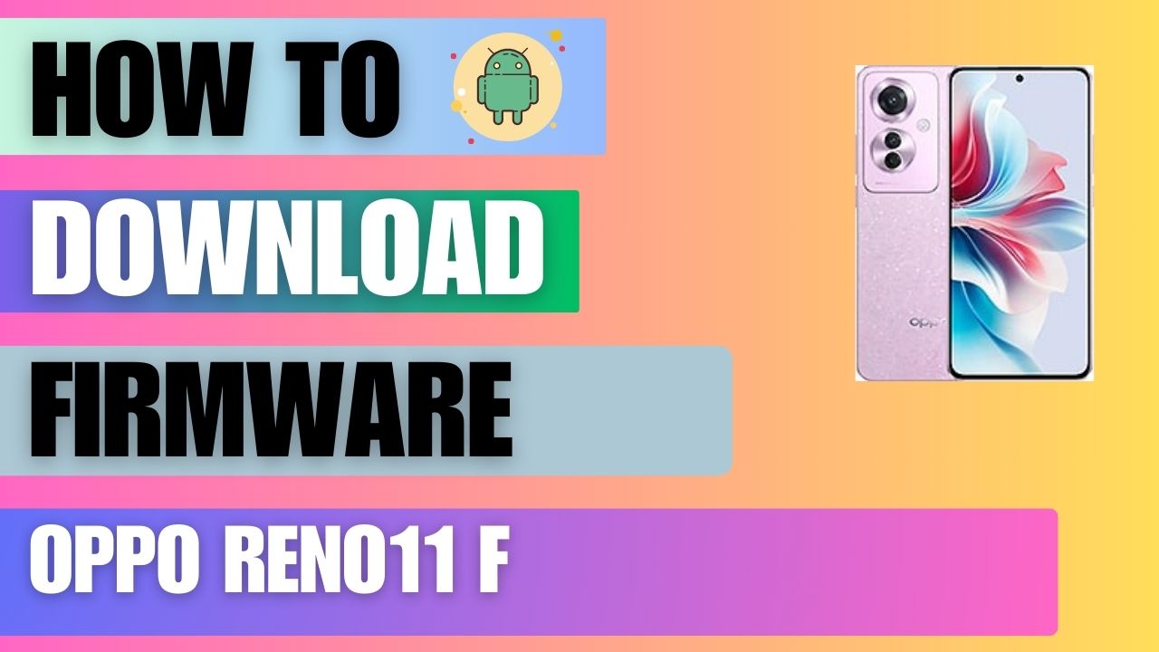 Download Firmware File For Oppo Reno11 F