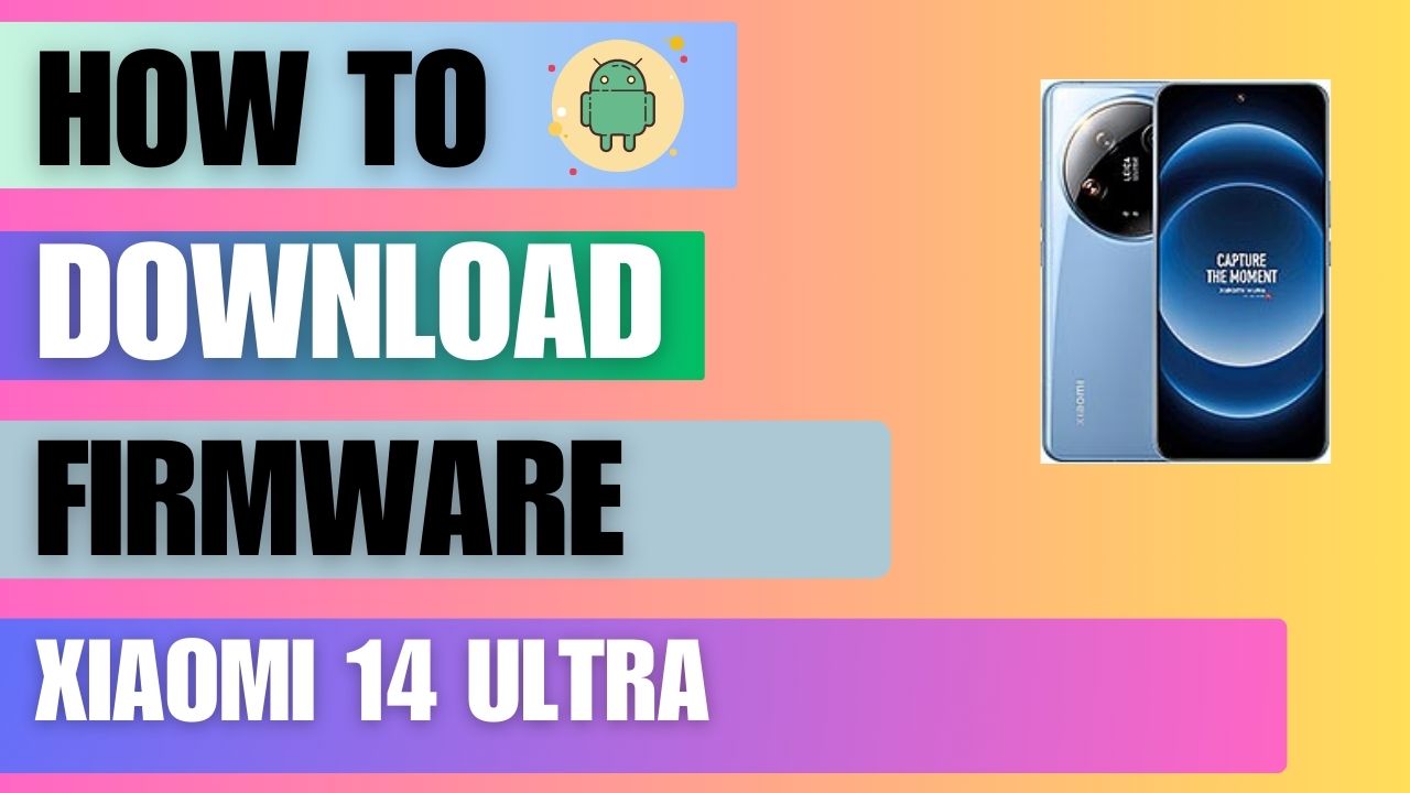 Download Firmware File For Xiaomi 14 Ultra