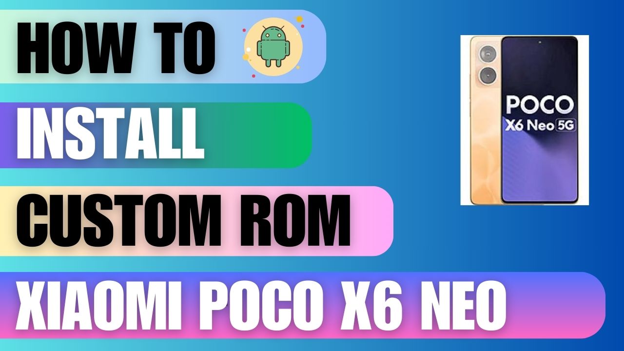 Download Custom Rom For Xiaomi Poco X6 Neo