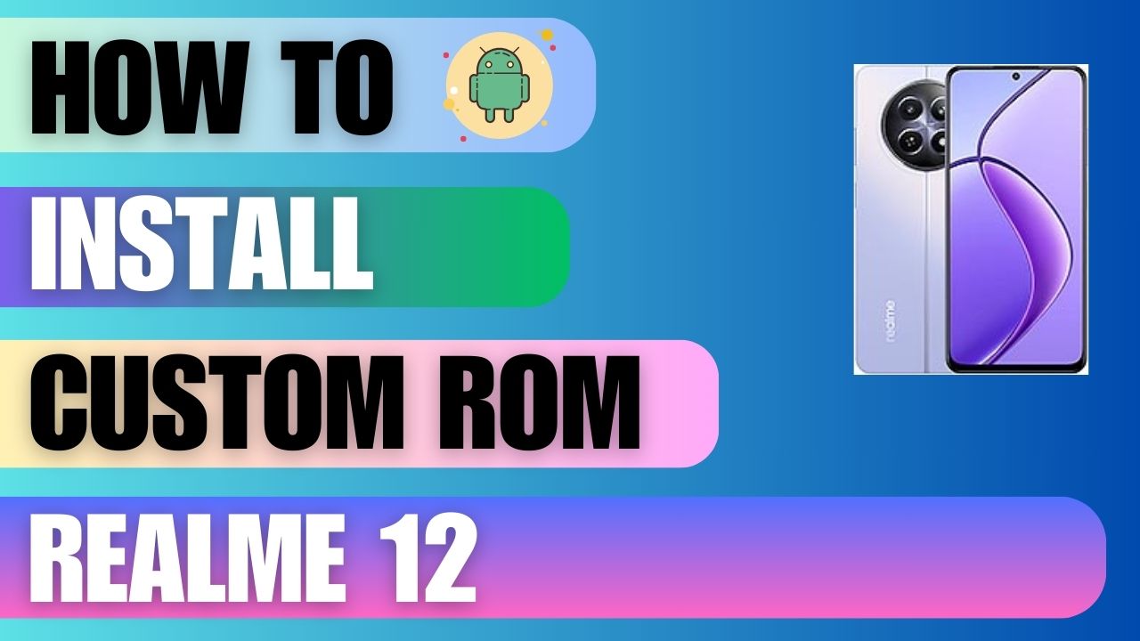 Download Custom Rom For Realme 12