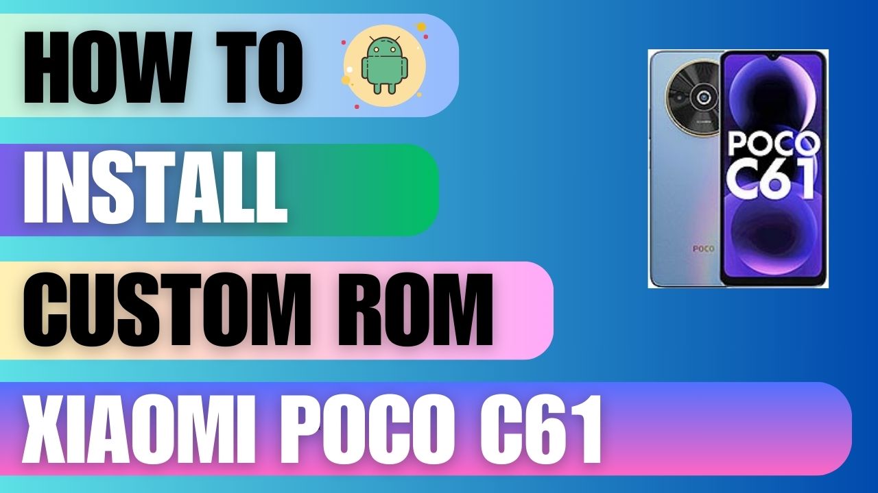Download Custom Rom For Xiaomi Poco C61