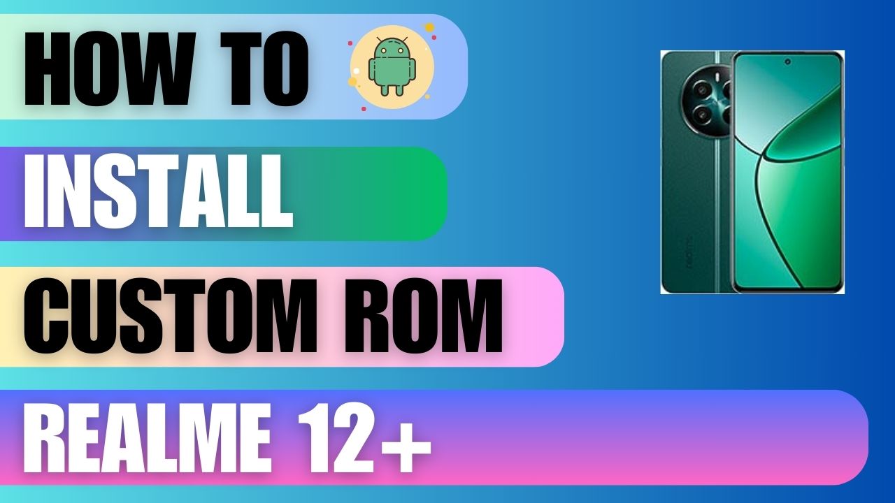Download Custom Rom For Realme 12+