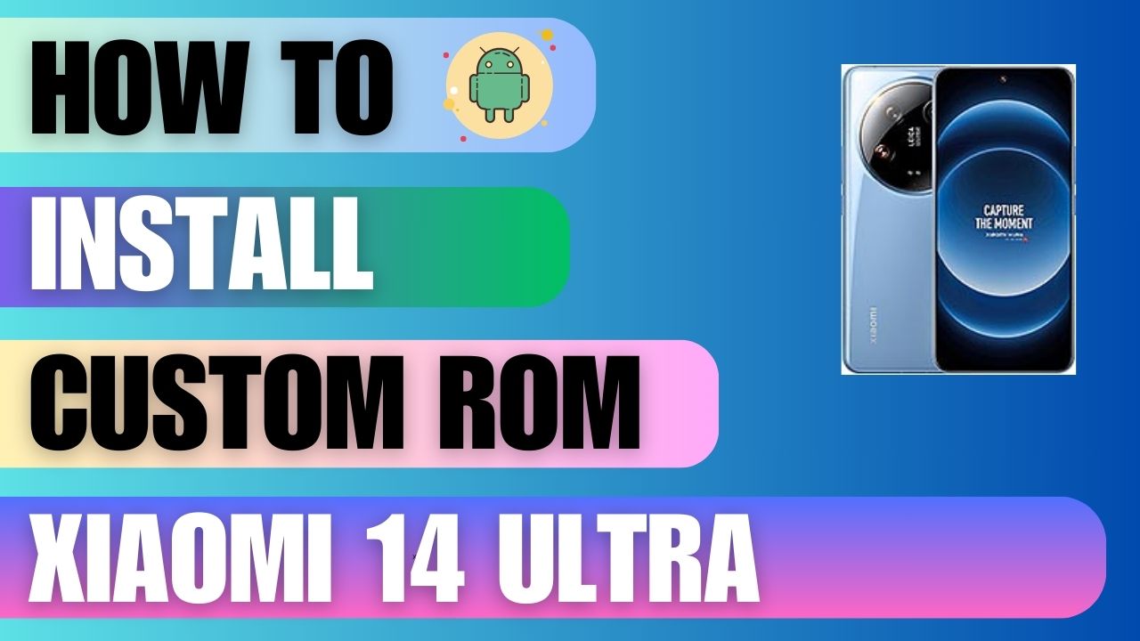 Download Custom Rom For Xiaomi 14 Ultra