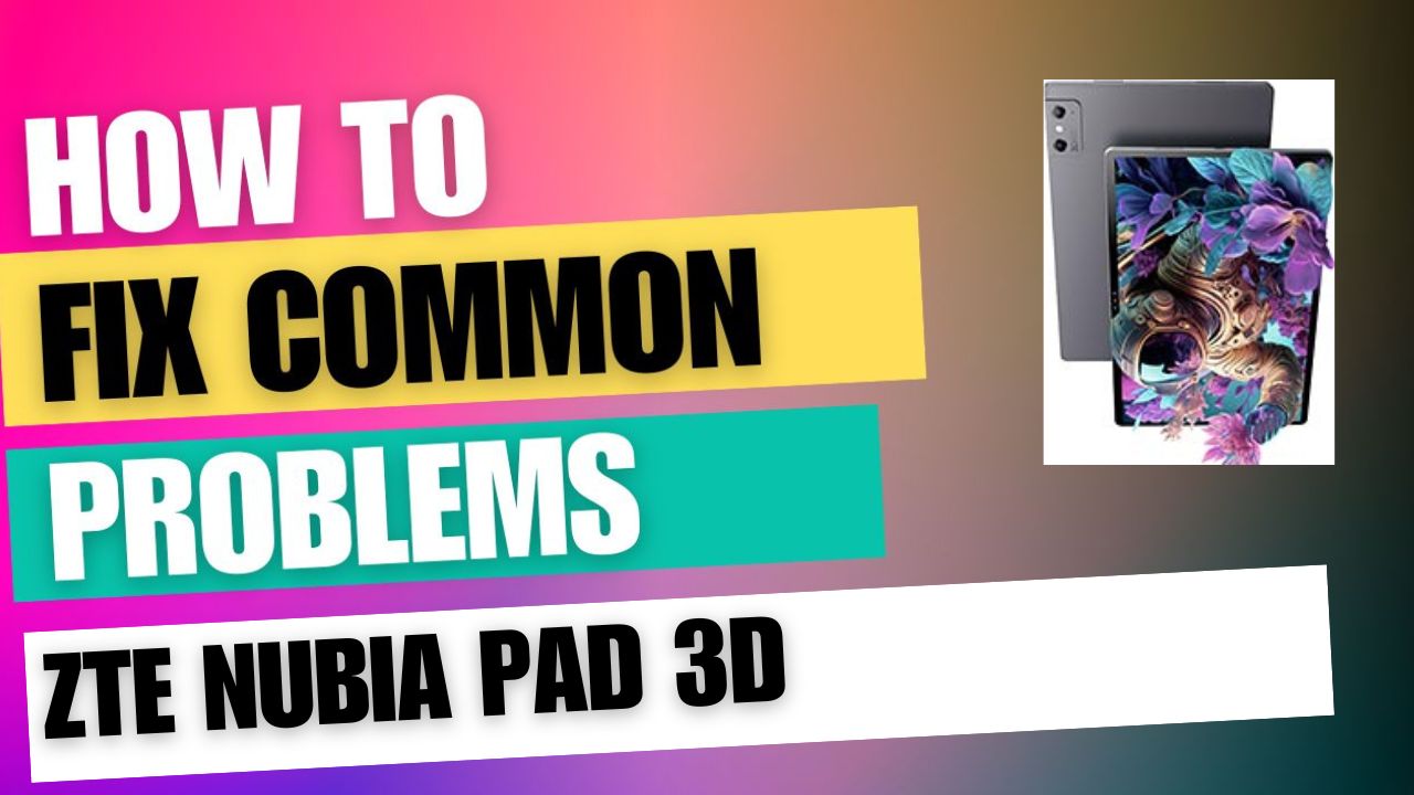 Fix Common Issues on ZTE nubia Pad 3D device troubleshooting problems, not turning on, freezing, overheating, not charging, not connecting to Wi-Fi, slow performance, software update issues, screen not responding, camera not working, Bluetooth connectivity problems, storage full, battery draining fast, touchscreen sensitivity issue