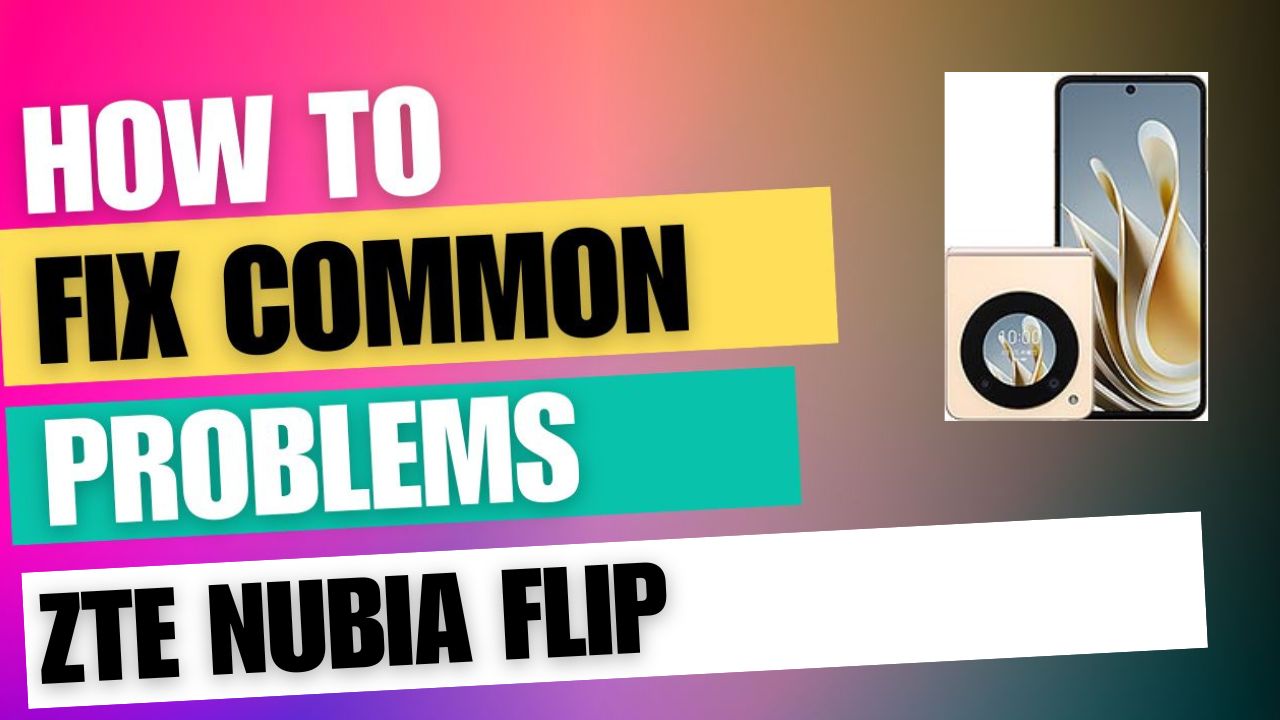 Fix Common Issue on ZTE nubia Flip